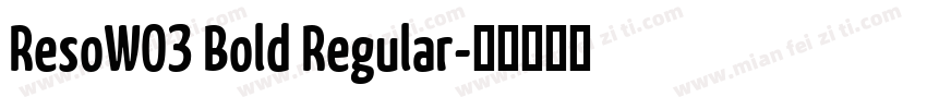 ResoW03 Bold Regular字体转换
